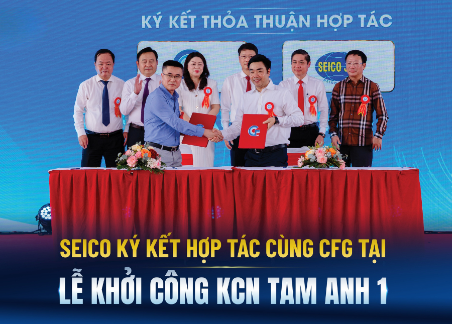 SEICO ký kết hợp tác cùng CFG tại lễ khởi công Khu công nghiệp Tam Anh 1
